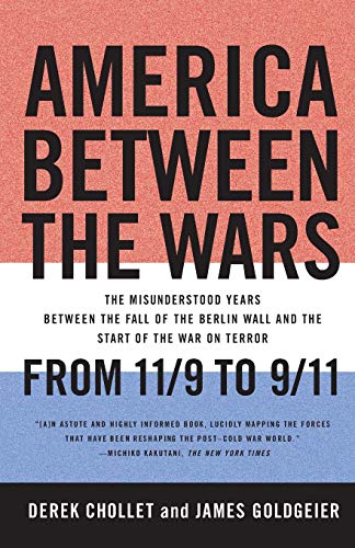 America Between the Wars: From 11/9 to 9/11; The Misunderstood Years Between the Fall of the Berlin Wall and the Start of the War on Terror von PublicAffairs
